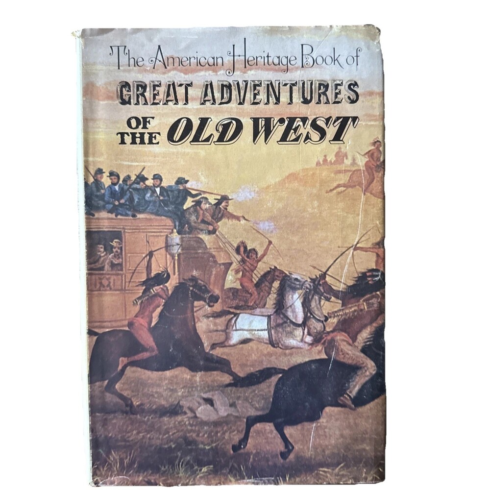The American Heritage Book Of Great Adventures Of The Old West Hardcover